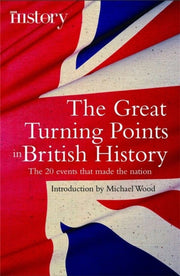 Great Turning Points Of British History By Michael Wood