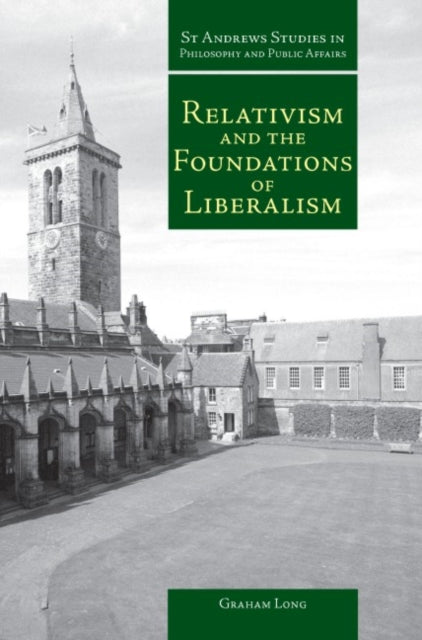 Relativism & The Foundations Of Liberali By Long, G