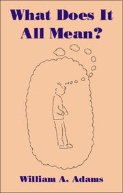 What Does It All Mean By Adams, W A
