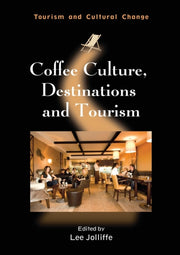 Coffee Culture Destinations & Tourism By Jolliffe, Lee