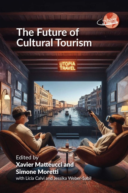 Future Of Cultural Tourism The By Matteucci, Xavier