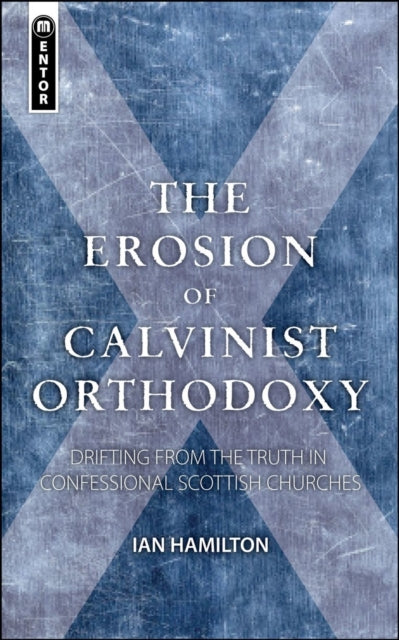 Erosion Of Calvinist Orthodoxy By Unknown