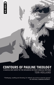 Contours Of Pauline Theology By Tom Holland