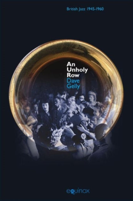 An Unholy Row: Jazz In Britain And Its A