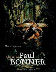 Out Of The Forests - Art Of Paul Bonner By Bonner, Paul