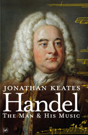 Handel The Man & His Music