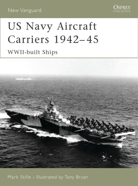 Us Navy Aircraft Carriers 1942-45 By Stille, Mark O