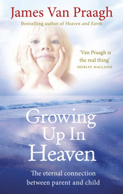 Growing Up In Heaven By Praagh, James Van
