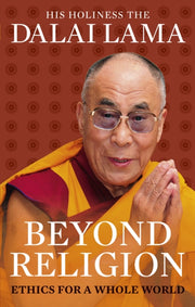 Beyond Religion Ethics For A Whole World