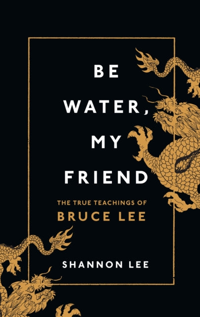 Be Water My Friend
