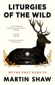 Liturgies Of The Wild By Shaw, Martin