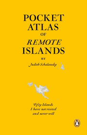 Pocket Atlas Of Remote Islands By Schalansky, Judith