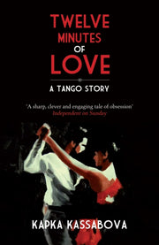 Twelve Minutes Of Love By Kassabova, Kapka