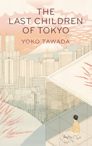 Last Children Of Tokyo By Tawada, Yoko