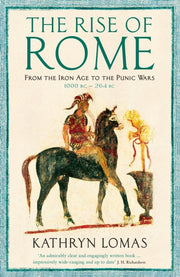 Rise Of Rome 1000 Bc - 264 Bc By Lomas, Kathryn