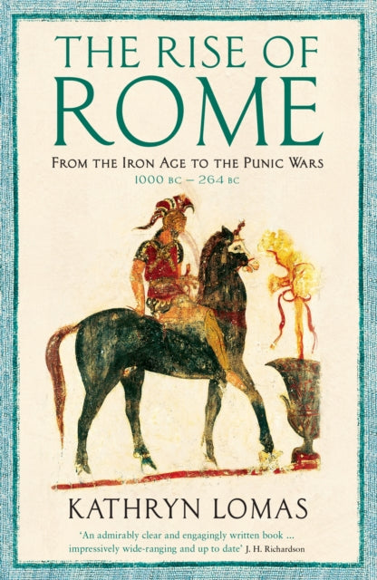 Rise Of Rome 1000 Bc - 264 Bc By Lomas, Kathryn