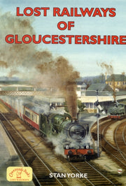 Lost Railways Of Gloucestershire By Yorke, Stan