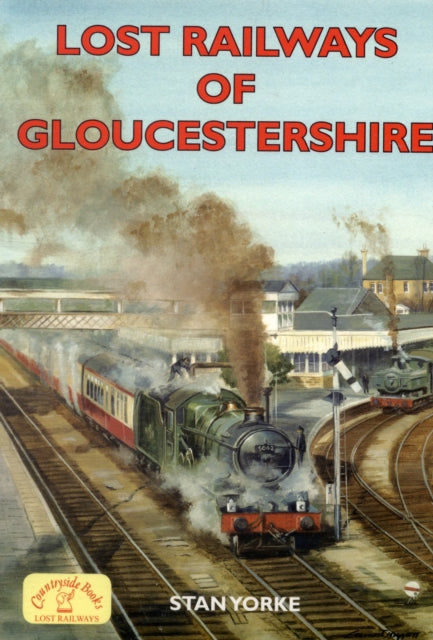 Lost Railways Of Gloucestershire