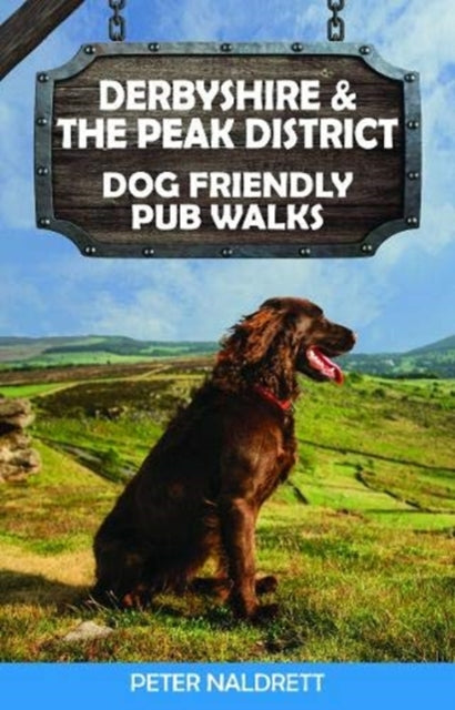 Derbyshire & The Peak District Dog Frien By Naldrett, Peter