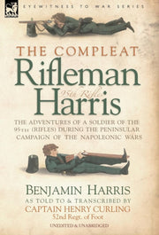 The Compleat Rifleman Harris - The Adven By Harris, Benjamin