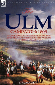 The Ulm Campaign 1805: Napoleon And The By Maude, F. N.