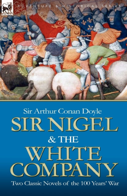 Sir Nigel   The White Company: Two Class By Doyle, Arthur Conan