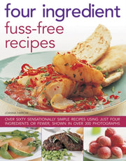 Four Ingredient Fuss Free Recipes
