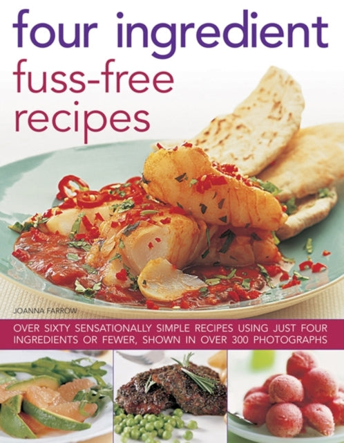 Four Ingredient Fuss Free Recipes
