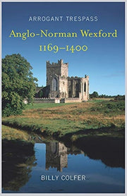 Arrogant Trespass Anglo Norman Wexford 1