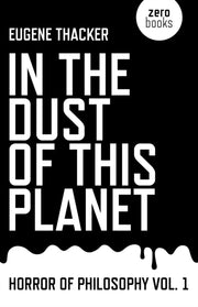 In The Dust Of This Planet By Thacker, Eugene