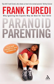 Paranoid Parenting By Furedi, Frank