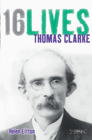 Thomas Clarke 16 Lives