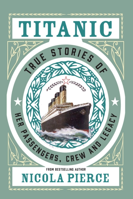 Titanic Captivating Stories Of Her Passe By Pierce, Nicola