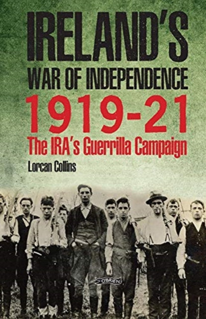 Inside Irelands War Of Independence 1919