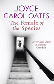 Female Of The Species By Oates, Joyce Carol