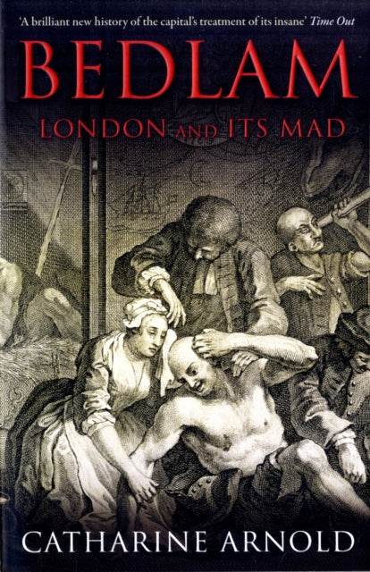 Bedlam By Arnold, Catherine