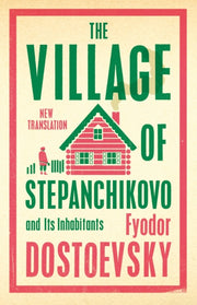 Village Of Stepanchikovo/its Inhabitants By Dostoevsky, Fyodor
