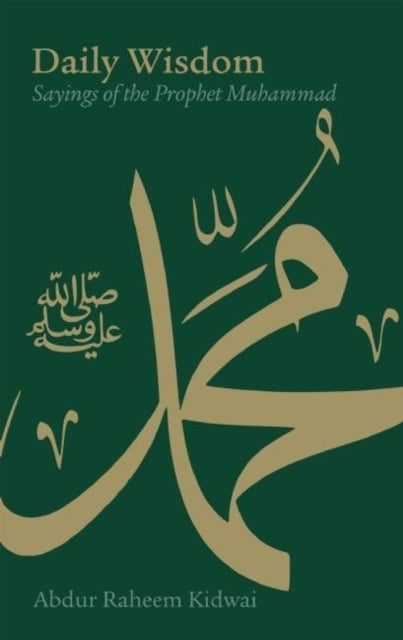 Daily Wisdom Sayings Of Prophet Muhammh By Kidwai, Abdur Raheem