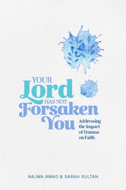 Your Lord Has Not Forsaken You By Najwa Awad