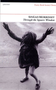 Sinead Morrissey Through/square Window