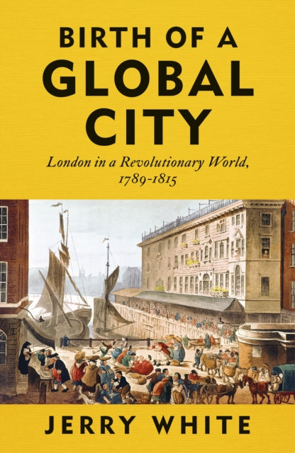 Birth Of A Global City By White, Jerry