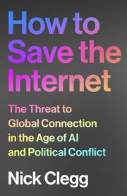 How To Save The Internet By Clegg, Nick