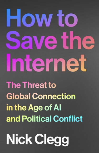 How To Save The Internet By Clegg, Nick