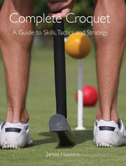 Complete Croquet.skills-tactics-strategy