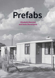 Prefabs A Social & Architectural History