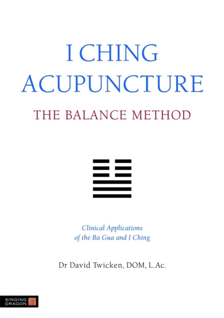 I Ching Acupuncture The Balance Method