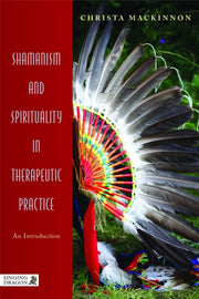 Shamanism & Spirituality In Therapeutic