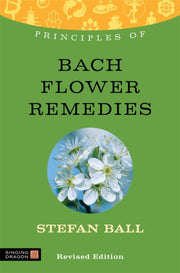 Principles Of Bach Flowers Remedies By Ball, Stefan