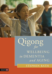 Qigong For Wellbeing In Dementia & Aging By Rath, Stephen