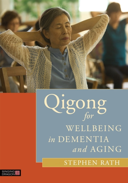 Qigong For Wellbeing In Dementia & Aging By Rath, Stephen